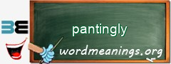 WordMeaning blackboard for pantingly